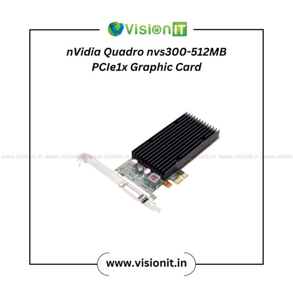 NVIDIA Quadro NVS300 512MB PCIe 1x Graphics Card for Dual Displays