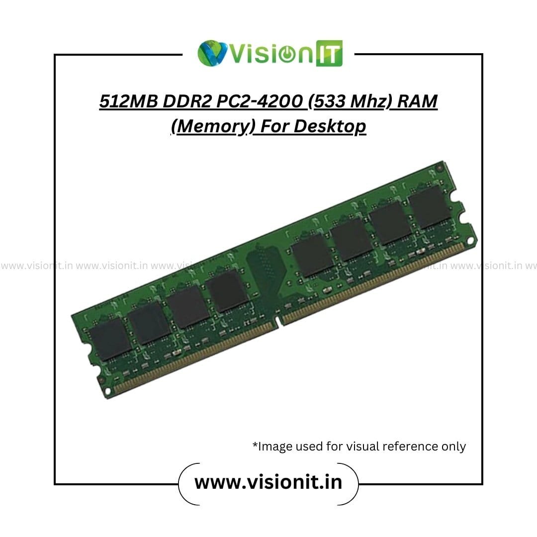 512MB DDR2 PC2-4200 (533 MHz) RAM for Desktop Speed: 533 MHz, providing basic performance for very light tasks on older systems. Capacity: 512MB, suitable for minimal multitasking and basic applications such as web browsing or text processing. Voltage: Operates at 1.8V for power-efficient operation. Compatibility: Compatible with DDR2-enabled desktop motherboards. Warranty: Comes with a 3-year replacement warranty from Vision IT (no questions asked). A very affordable and essential upgrade for older systems, offering just enough memory for basic computing needs.