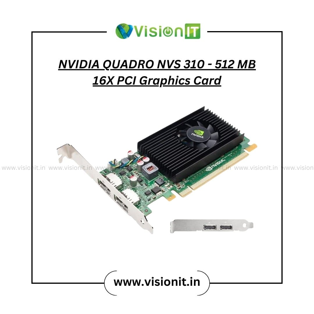 NVIDIA Quadro NVS 310 512MB PCI 16x Graphics Card for Dual Displays