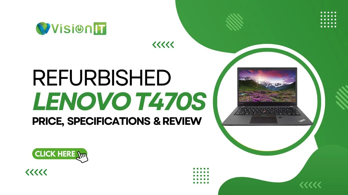 Refurbished Lenovo ThinkPad T470S Price, Specifications & Review