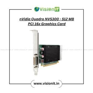 NVIDIA Quadro NVS 300 512MB PCI professional graphics card for office desktops