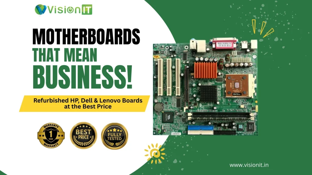 Refurbished HP, Dell, and Lenovo motherboards with warranty, best prices, and fully tested reliable performance in India from Vision IT