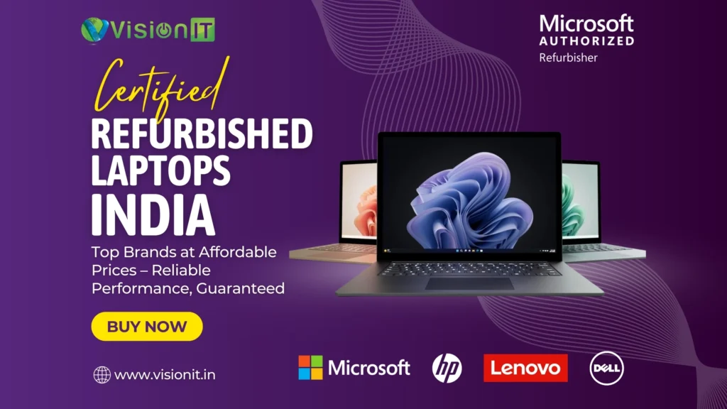 Certified refurbished laptops in India by Vision IT with Microsoft Authorized Refurbisher guarantee, featuring HP, Lenovo, Dell at affordable prices