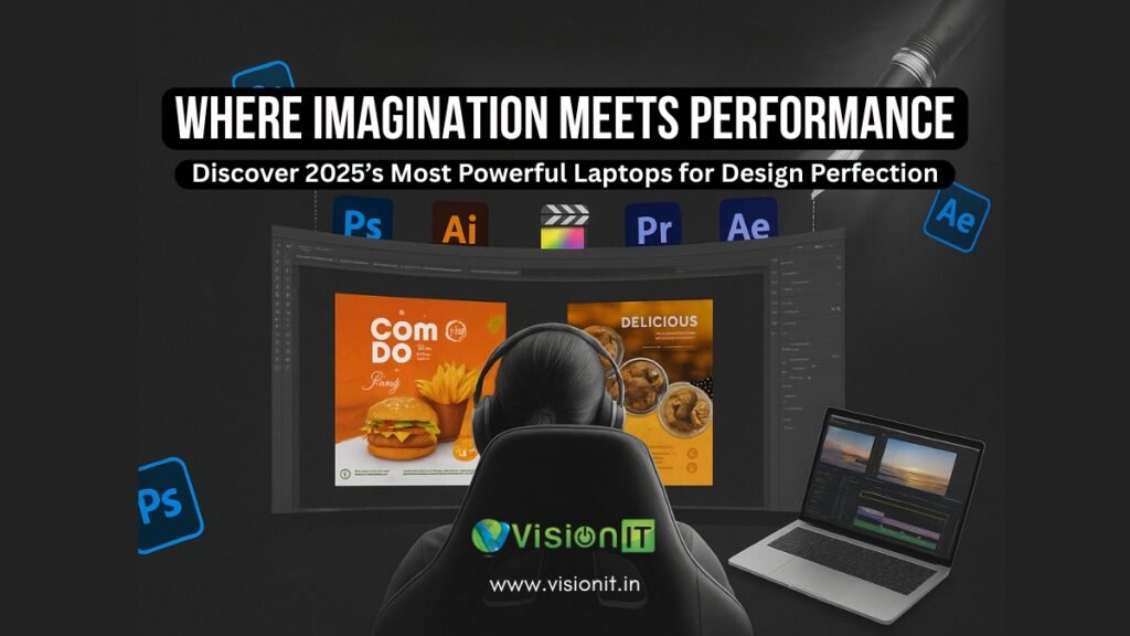 Creative designer using Vision IT laptops for design software like Photoshop, Illustrator, and Premiere Pro in 2025.