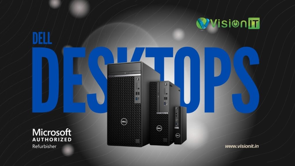 Dell Refurbished Desktops with genuine Windows license, tested quality, and affordable pricing in India