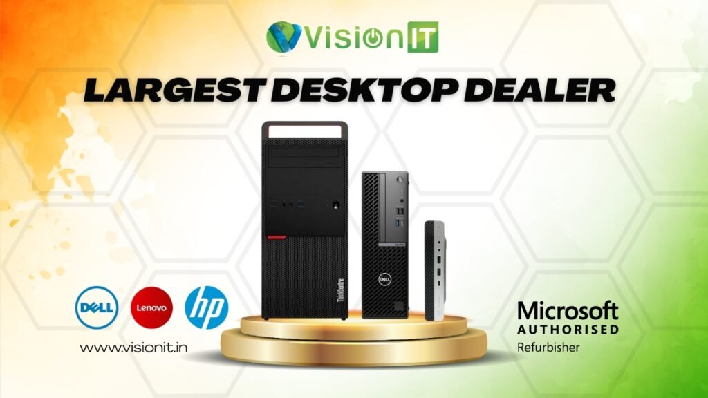 Largest Refurbished Desktop Dealer in India – Vision IT Peripherals