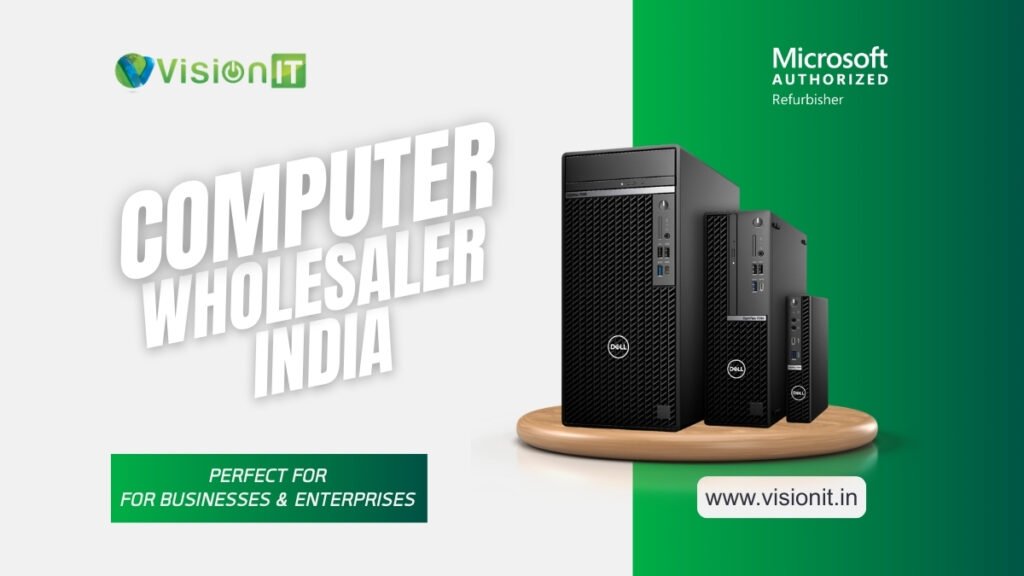 Best Refurbished Computer Wholesaler / Distributor for Businesses & Enterprises